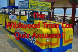 The Wildwood Tram Car Quiz Answers!