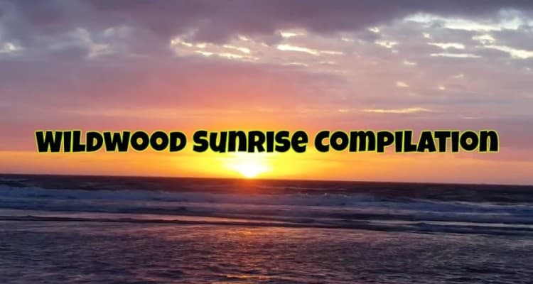 Wildwood Sunrise Compilation