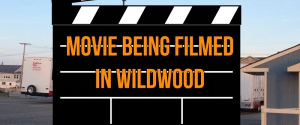 Movie Being Filmed In Wildwood