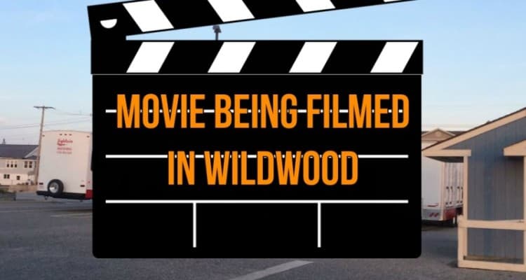 Movie Being Filmed In Wildwood