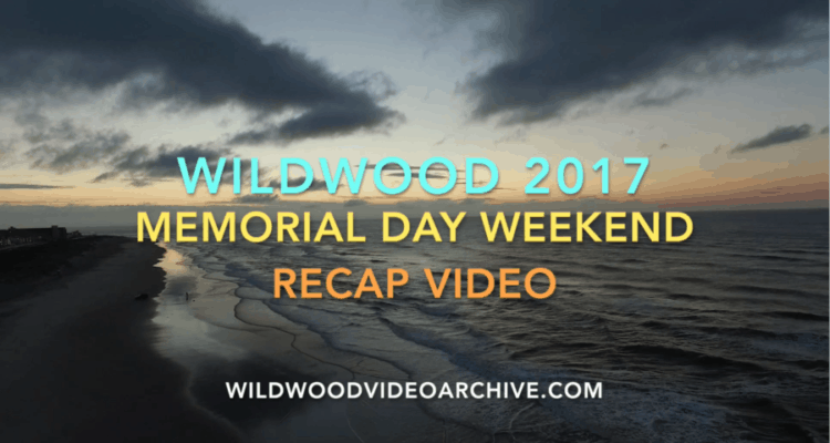 Wildwood Memorial Day Weekend Recap 2017