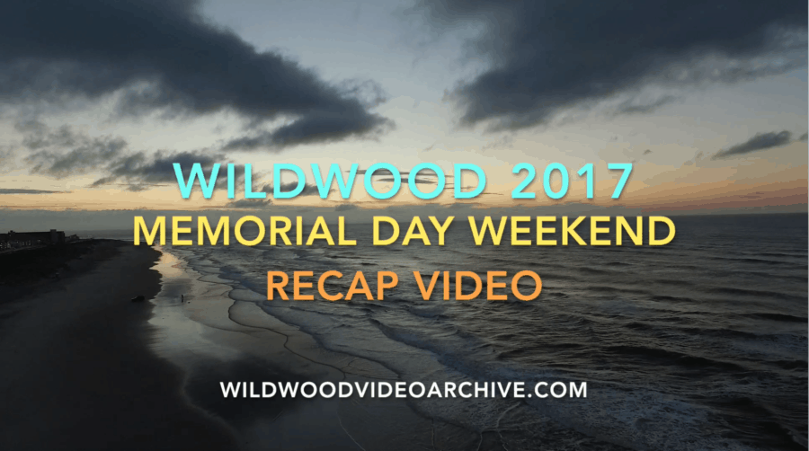 Wildwood Memorial Day Weekend Recap 2017