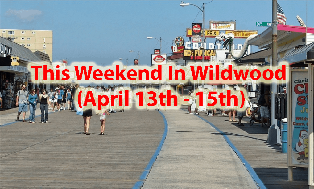 This Weekend In Wildwood (April 13th 15th) Wildwood Video Archive