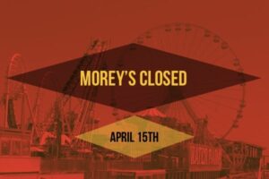 Morey’s Closed Sunday April 15th