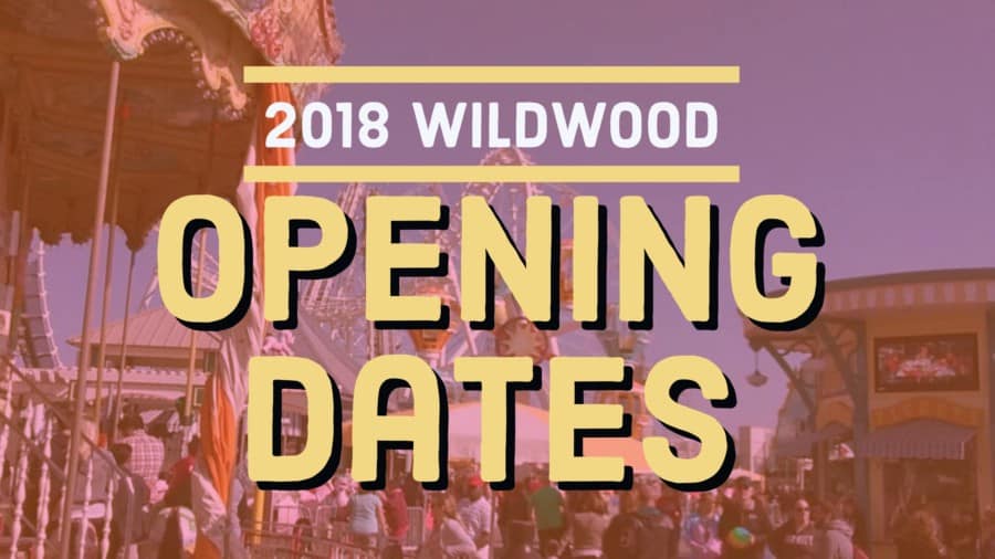 2018 Wildwood Opening Dates