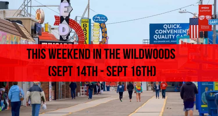 This Weekend In the Wildwoods (Sept 14th - Sept 16th)
