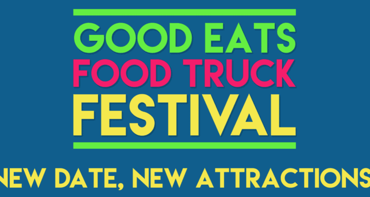 Good Eats Food Truck Festival - Rescheduled 