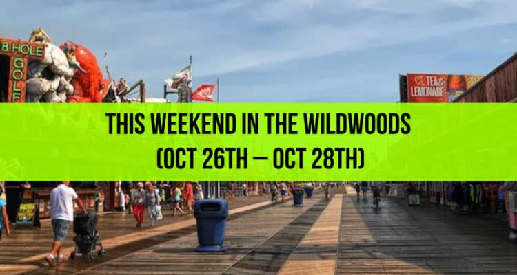This Weekend in The Wildwoods (Oct 26th – Oct 28th)