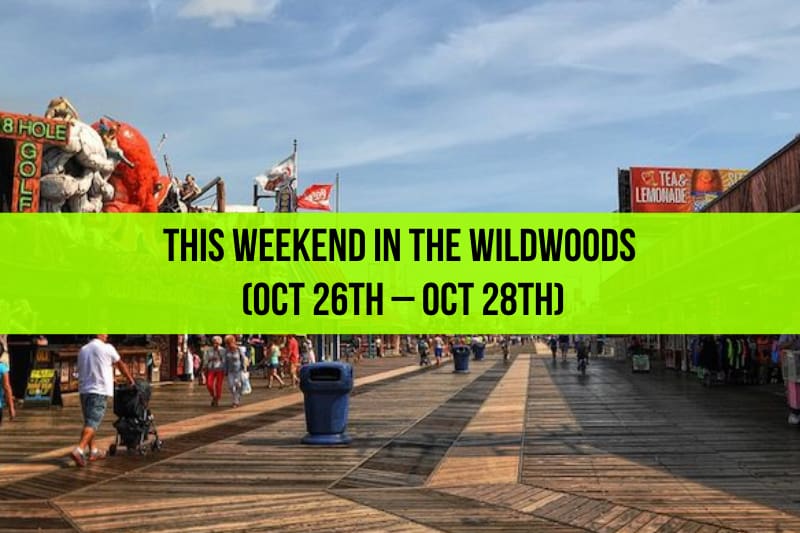 This Weekend in The Wildwoods (Oct 26th – Oct 28th)