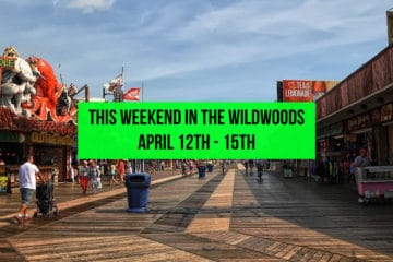 This Weekend In The Wildwoods April 12th - 15th