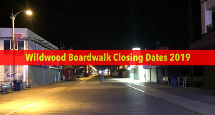 Wildwood Boardwalk Closing Dates 2019