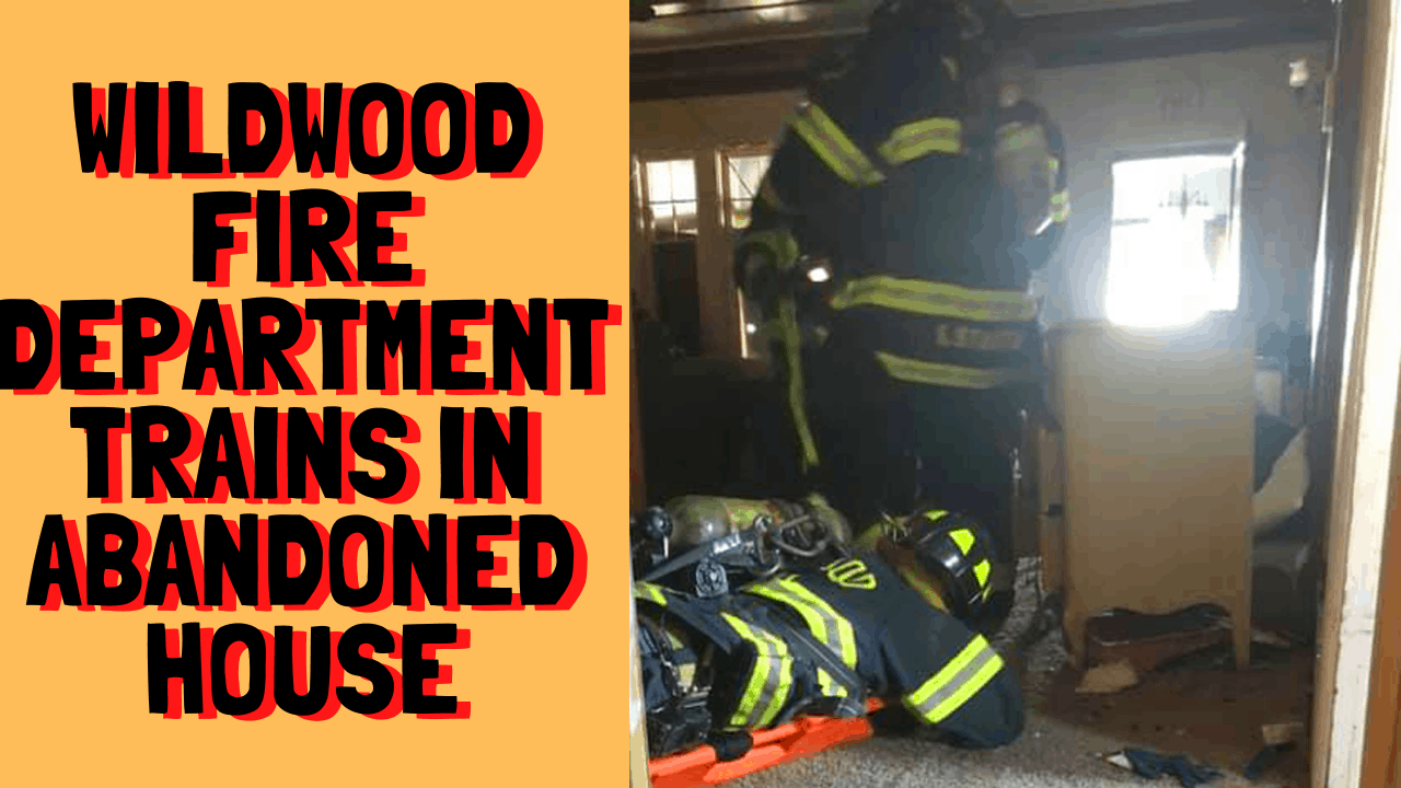 Wildwood FD Trains In Soon to Be Demolished House