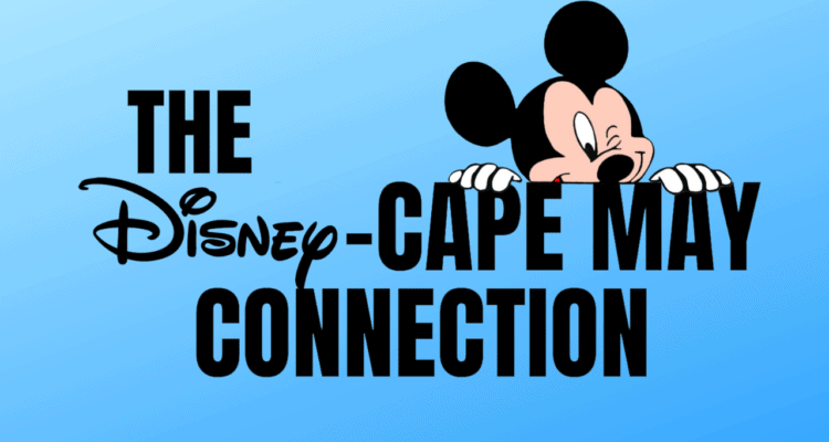 The Disney Cape May Connection