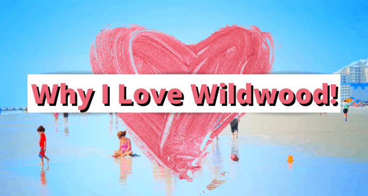 Why I Love Wildwood - By Julianna Perez