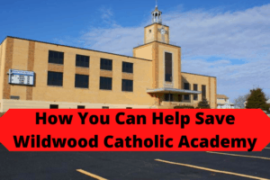 How You Can Help Save Wildwood Catholic Academy