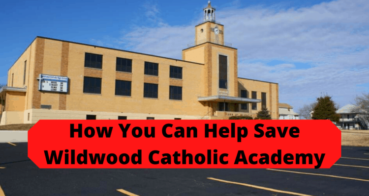 How You Can Help Save Wildwood Catholic Academy