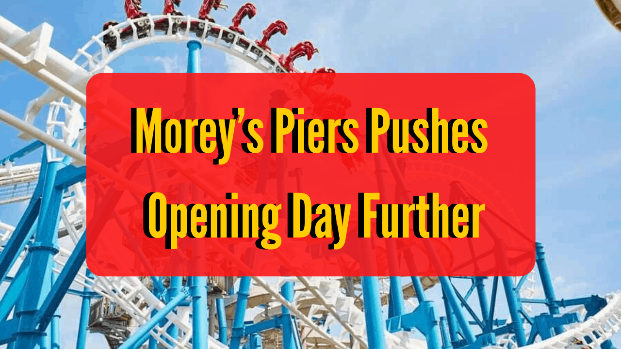 Morey’s Piers Pushes Opening Day Further