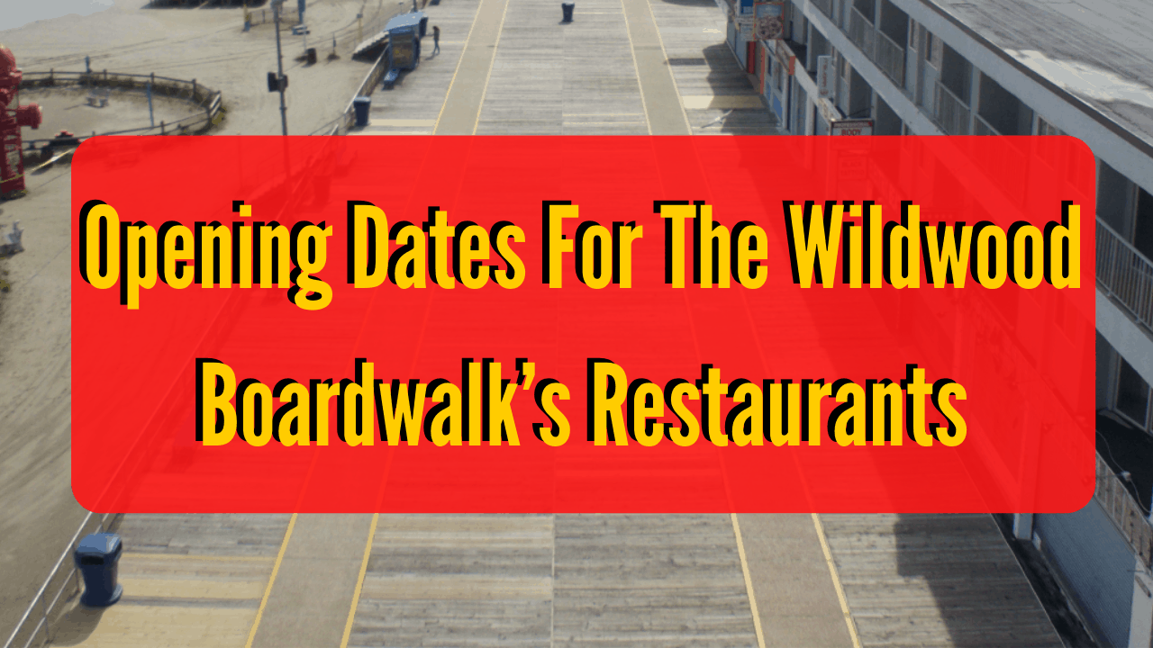 Opening Dates For The Wildwood Boardwalk’s Restaurants