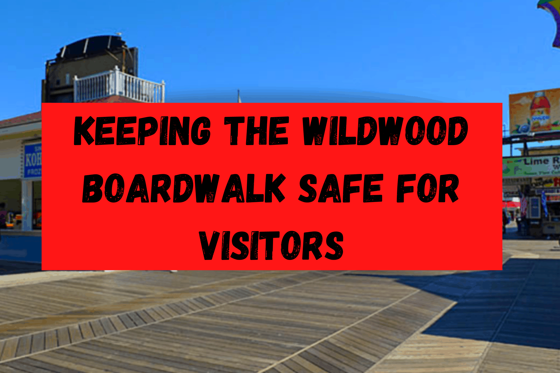 Keeping The Wildwood Boardwalk Safe For Visitors