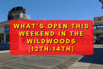 What’s Open This Weekend In The Wildwoods (June 12th-June 14th)