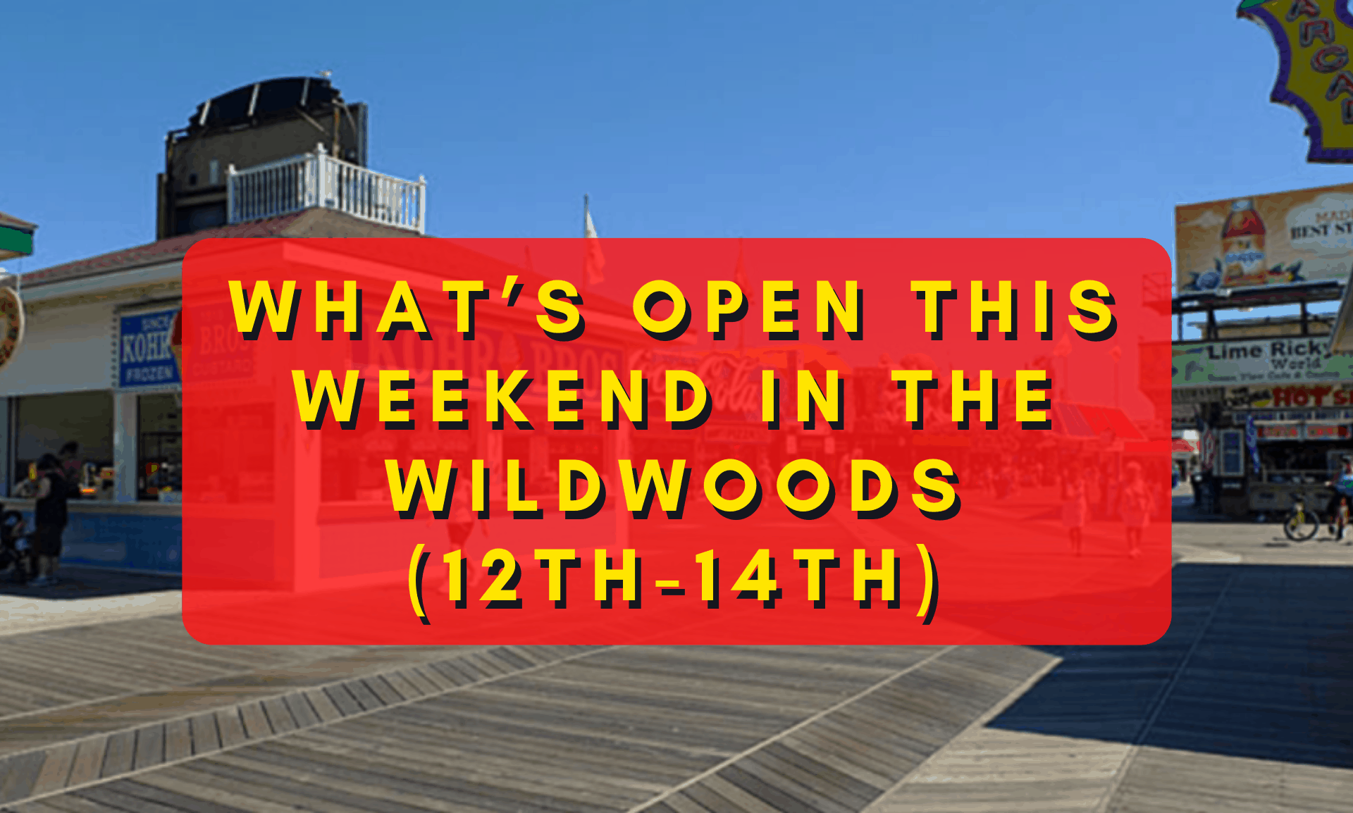 What’s Open This Weekend In The Wildwoods (June 12th-June 14th)