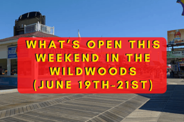 What’s Open This Weekend In The Wildwoods (June 19th-June 21st)