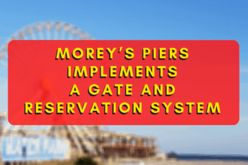 Morey’s Piers Implements A Gate And Reservation System
