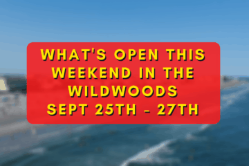 What’s Open This Weekend In The Wildwoods Sept 25th – 27th