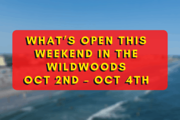 What’s Open This Weekend In The Wildwoods Oct 2nd – Oct 4th