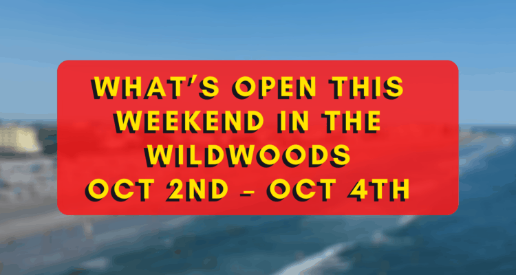 What’s Open This Weekend In The Wildwoods Oct 2nd – Oct 4th