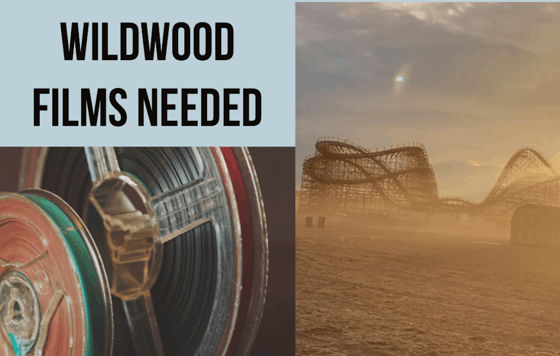 We Need Your Wildwood Reels & Films!