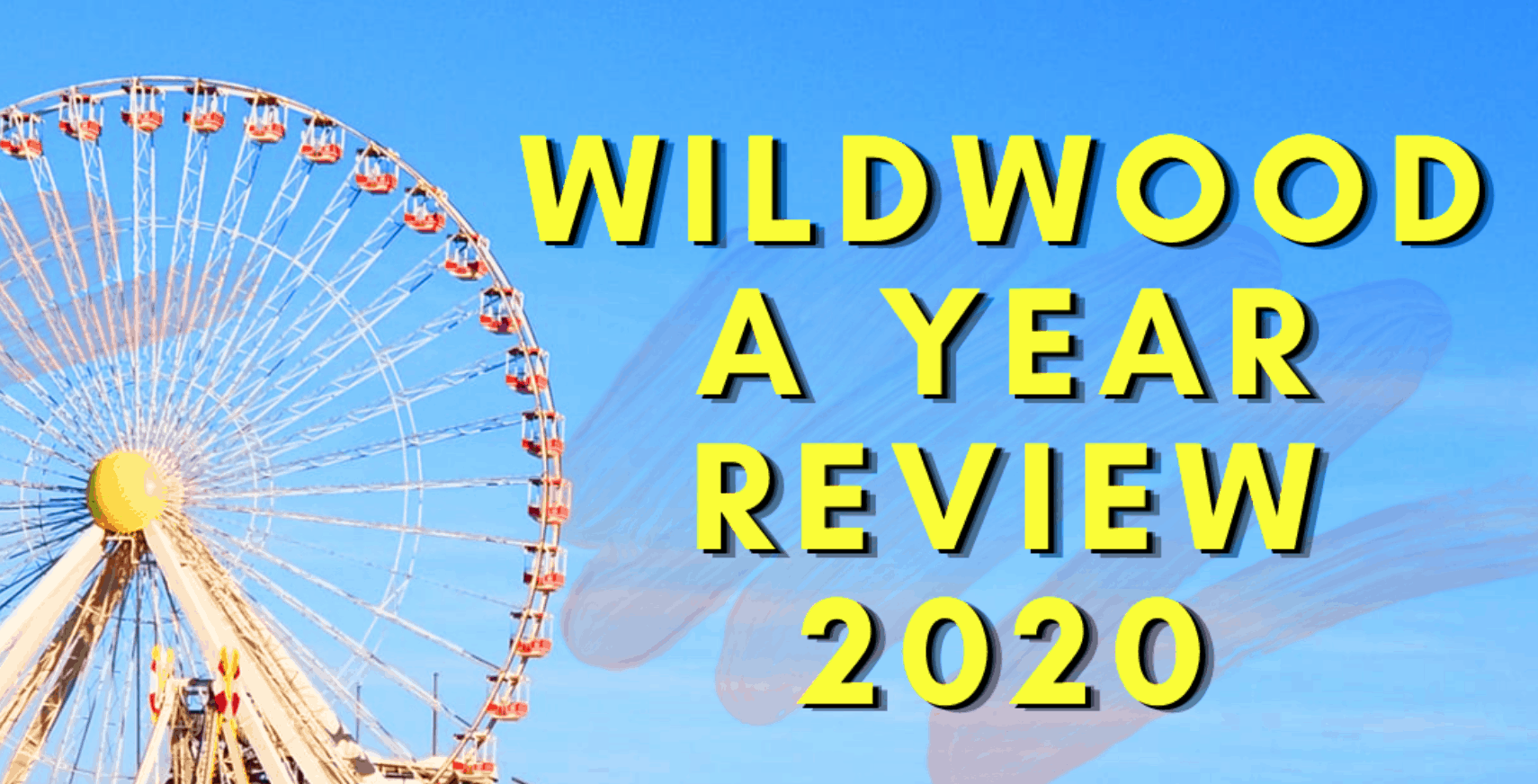 Wildwood 2020 - A Year In Review