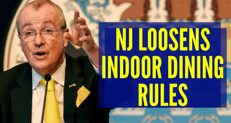 NJ Gov Murphy Loosens Indoor Dining Rules