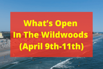 What’s Open This Weekend In The Wildwoods (April 9th-11th)