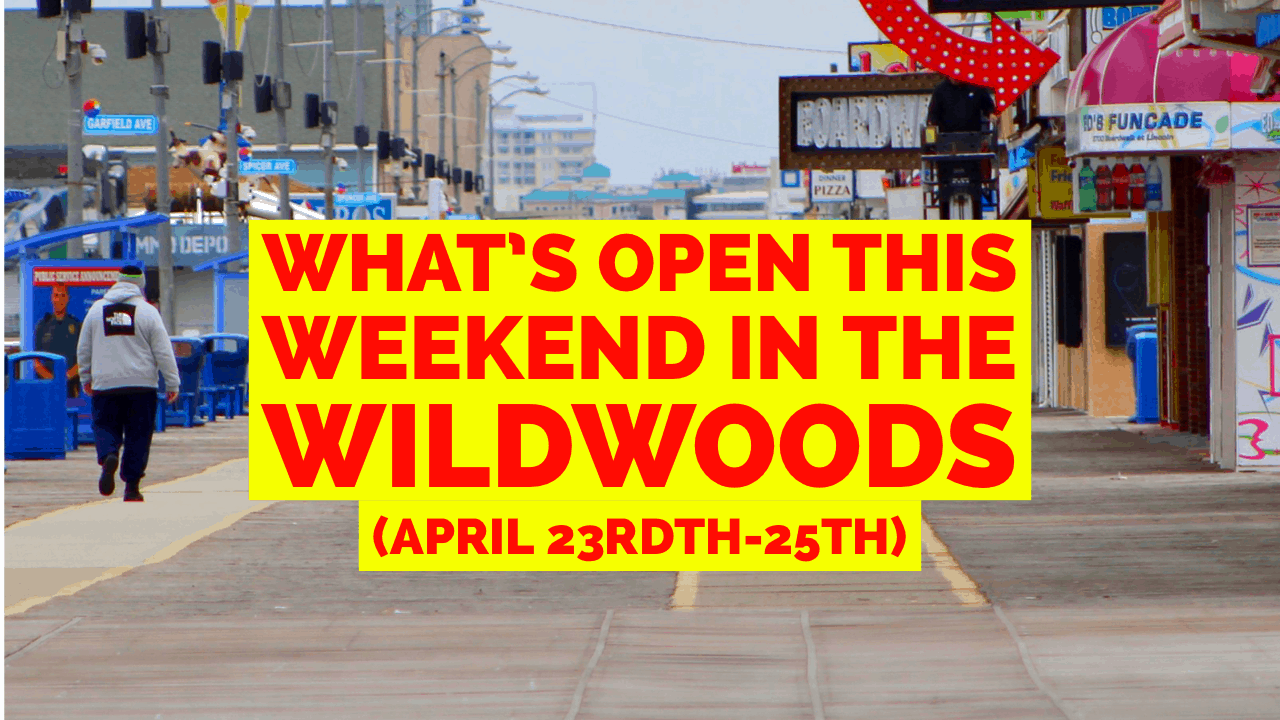 What’s Open This Weekend In The Wildwoods (April 23rdth-25th)