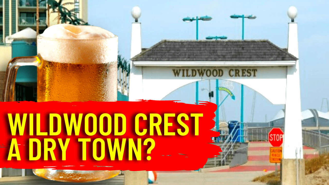 Why Wildwood Crest Is A Dry Town