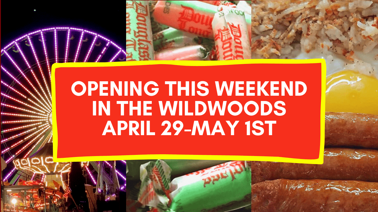 Opening This Weekend In the Wildwoods April 29th - May 1st