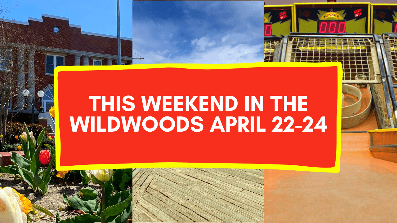 This Weekend In the Wildwoods – April 22-24