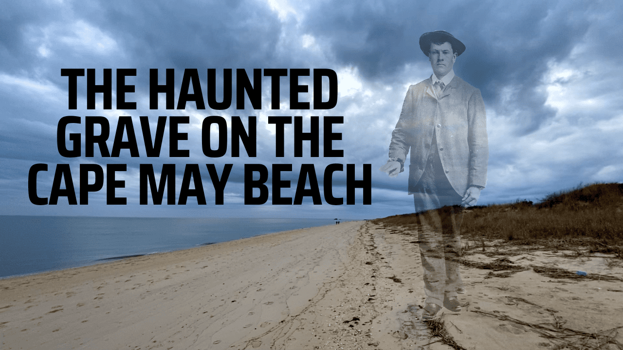 The Haunted Grave on the Cape May Beach