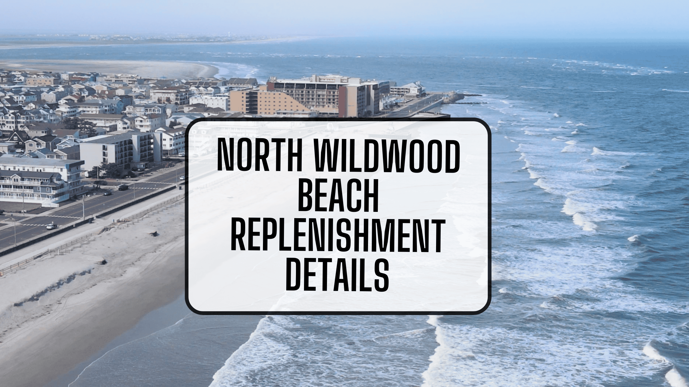 North Wildwood’s $17 Million Beach Replenishment Details