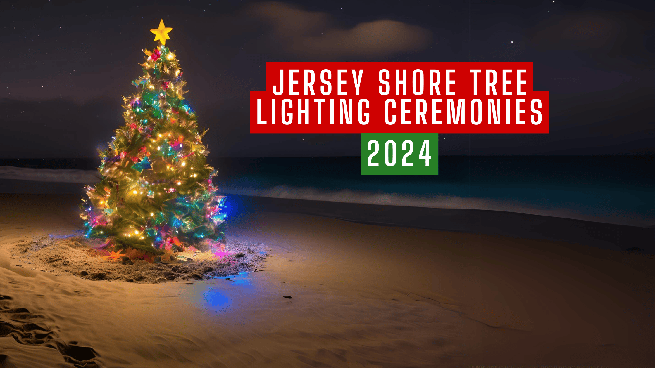 Tree Lighting Ceremonies At The Jersey Shore 2024