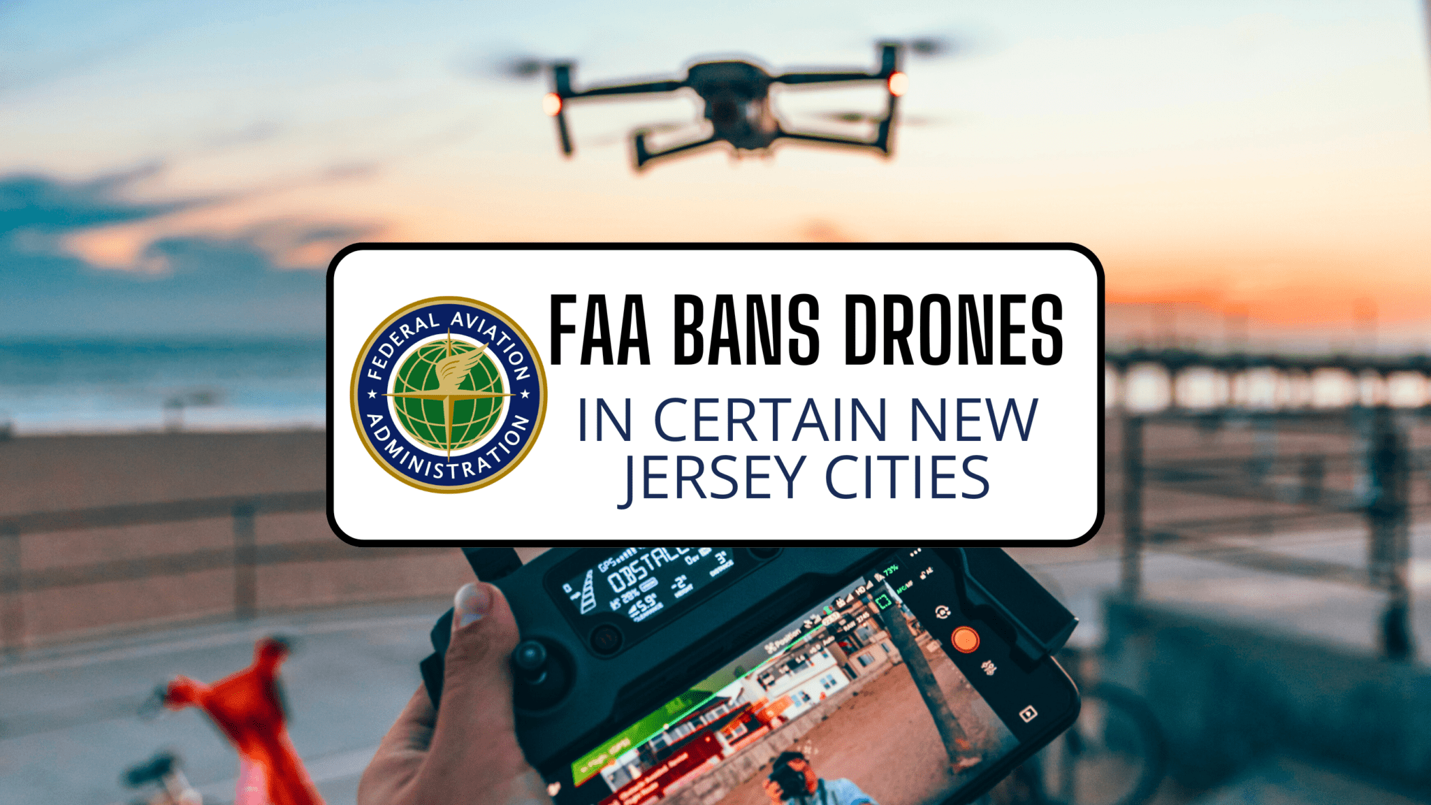 FAA Bans Drones In Some Cities In New Jersey - Wildwood Video Archive