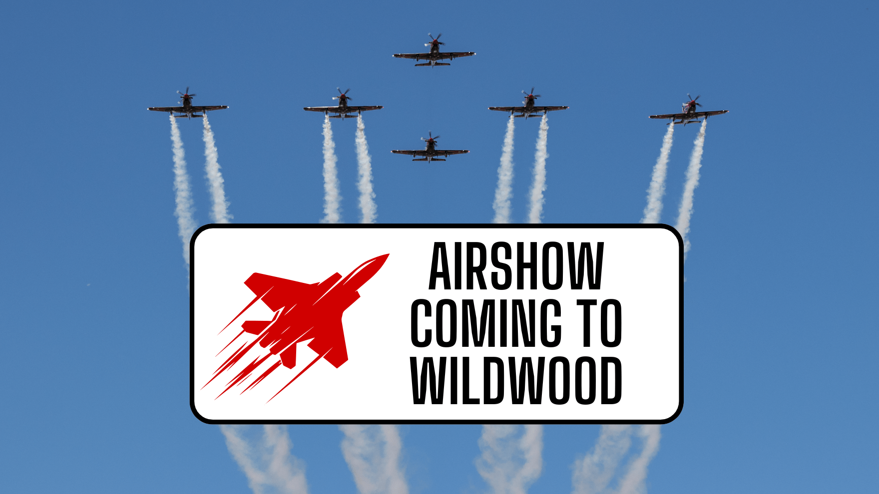 New Airshow is Coming to Wildwood