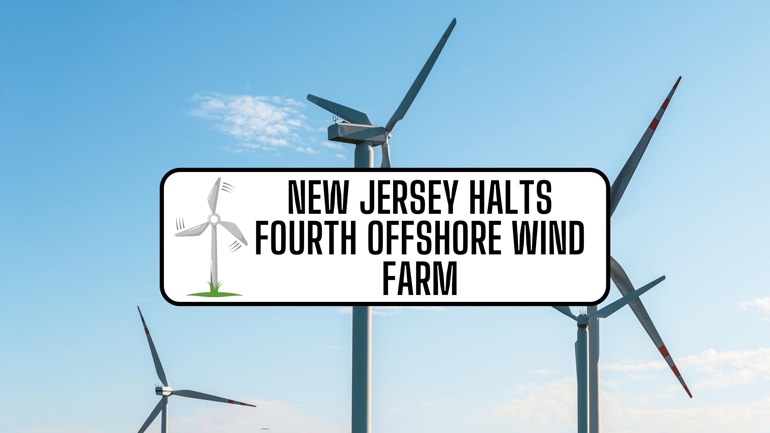 New Jersey Stops Fourth Offshore Wind Farm