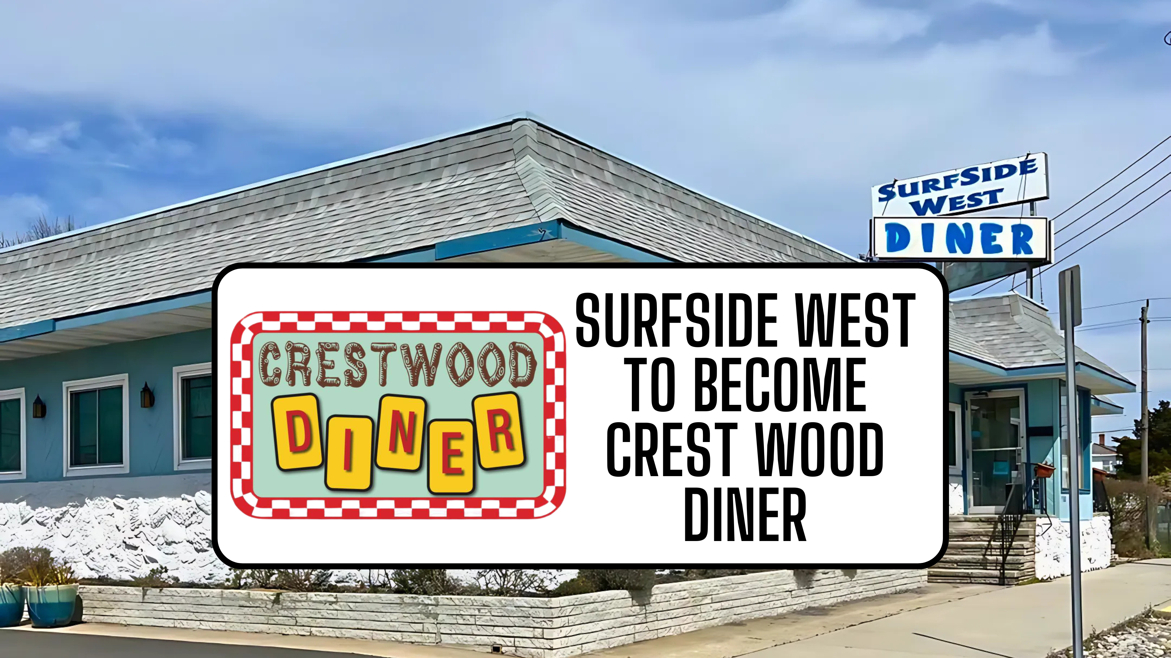 Surfside West To Become Crest Wood Diner