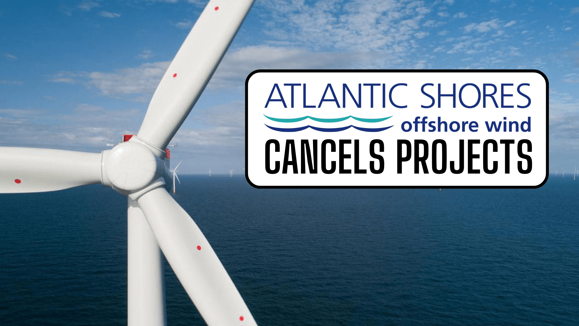 Atlantic Shores Cancels Offshore Wind Projects