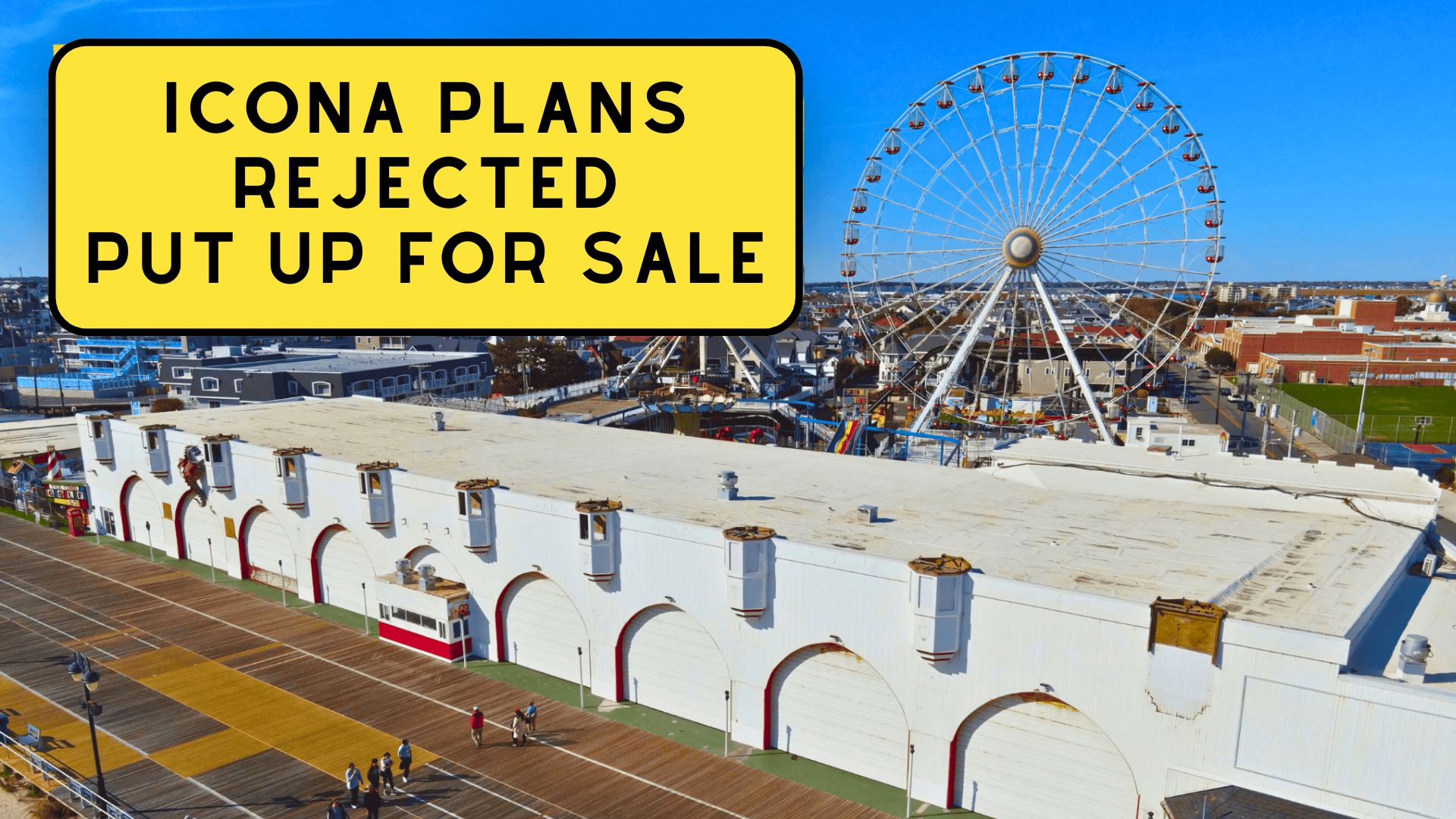 Ocean City Council Blocks Wonderland Pier Hotel Plan; ICONA to Sell